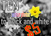 make TEN of your photos black and white small2