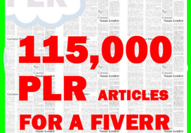 give you 115000 PLR Articles with Unrestricted Private Label Rights you can immediately download for a Fiverr Quality article content 3 to 500 words written by top writers you can access instantly big1