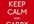 make for you a BEAUTIFUL personalized version of the famous propaganda poster keep calm and carry on