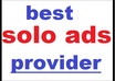 have SOLo ADs done for you to my QUALITY mail list of 3000 optin subscribers
