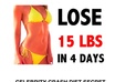 give you a DIET to lose 15 pounds in 4 days