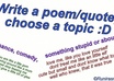 write a poem/quote, choose a topic