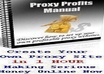show you how to create a complete Proxy website making you serious money daily