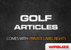 send you 1300 Golf articles with private label rights included