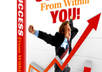 give you an ebook entitled Success From Within You and discover how to fast track your future success