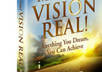 show you how to make your dream and vision come true