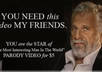 give you your very own The Most Interesting Man In The World parody video