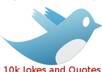 give you a list of 10k tweets, jokes, and quotes for use on Twitter or Facebook, they are all 140 characters or less