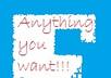 do anything you want if its possible ofcouse