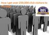 tell you how I generatetraffic of 250,000 real human traffic for my websites