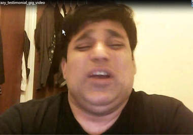 create killer testimonial for any thing with my goofy  lunatic accent big1
