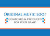 compose and produce an original music loop track of 30 secs for your game