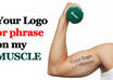 engrave your name/phrase on my muscle