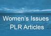 give you 650+ High Quality Womens Issues PLR Articles + Content Rewriter Software